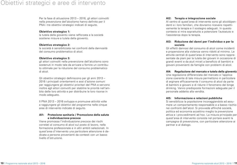 Obiettivo strategico 2: la società è sensibilizzata nei confronti della dannosità del consumo problematico di alcol.