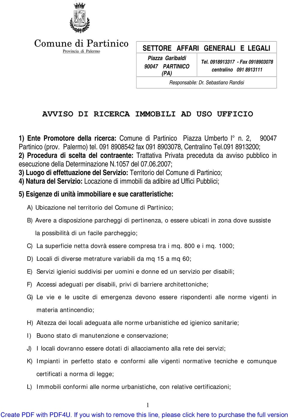 091 8908542 fax 091 8903078, Centralino Tel.091 8913200; 2) Procedura di scelta del contraente: Trattativa Privata preceduta da avviso pubblico in esecuzione della Determinazione N.1057 del 07.06.