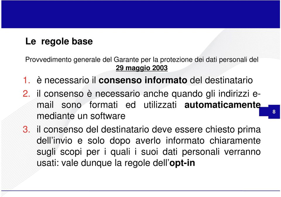 il consenso è necessario anche quando gli indirizzi e- mail sono formati ed utilizzati automaticamente mediante un software