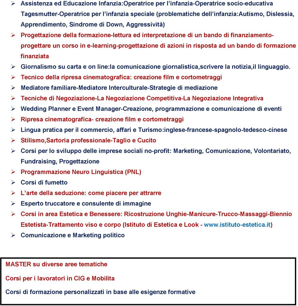 di formazione finanziata Giornalismo su carta e on line:la comunicazione giornalistica,scrivere la notizia,il linguaggio.