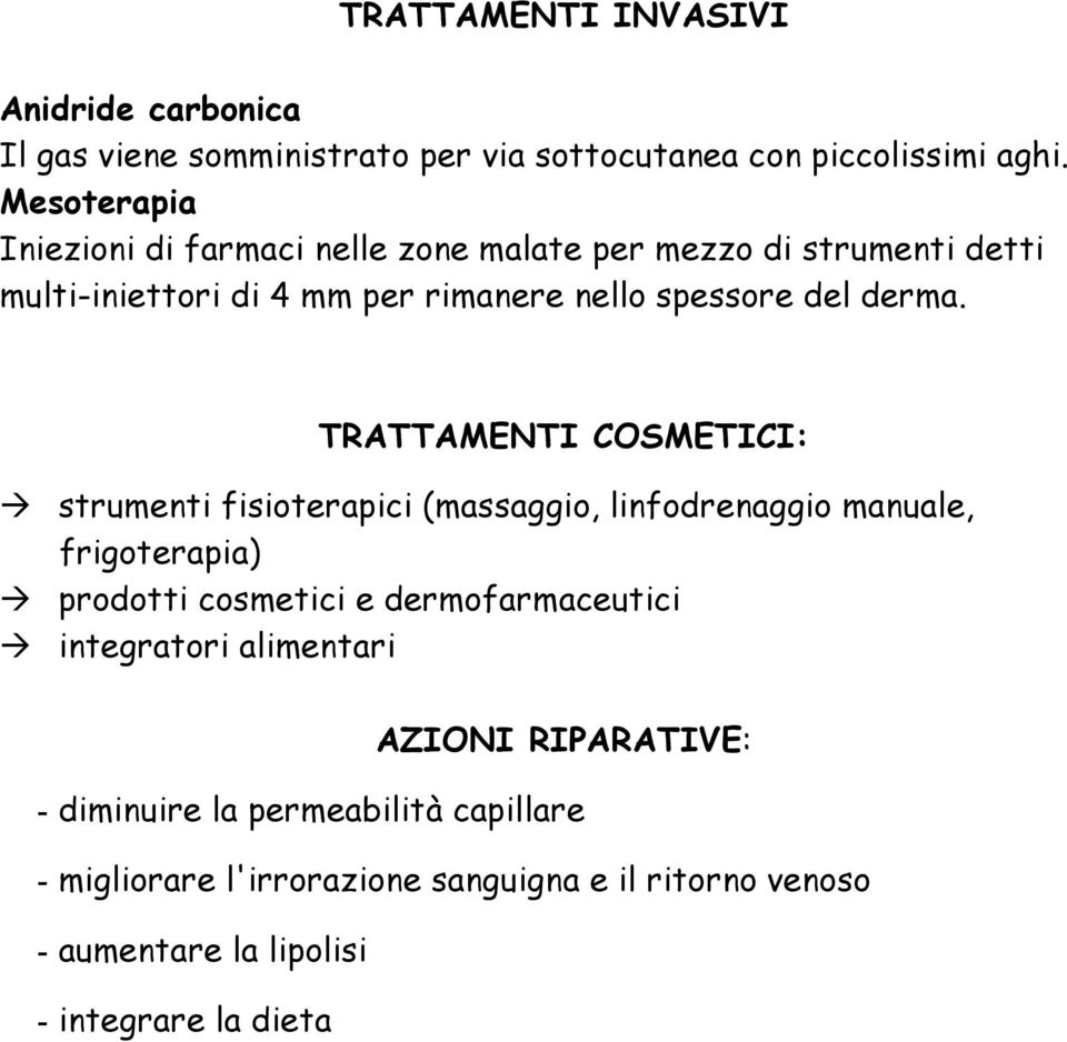 TRATTAMENTI COSMETICI: strumenti fisioterapici (massaggio, linfodrenaggio manuale, frigoterapia) prodotti cosmetici e dermofarmaceutici