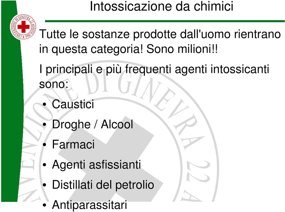 ! I principali e più frequenti agenti intossicanti sono: