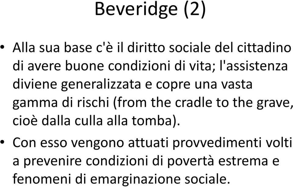 (from the cradle to the grave, cioè dalla culla alla tomba).