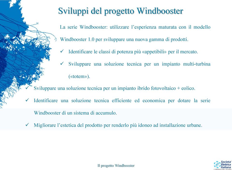 Sviluppare una soluzione tecnica per un impianto multi-turbina («totem»).