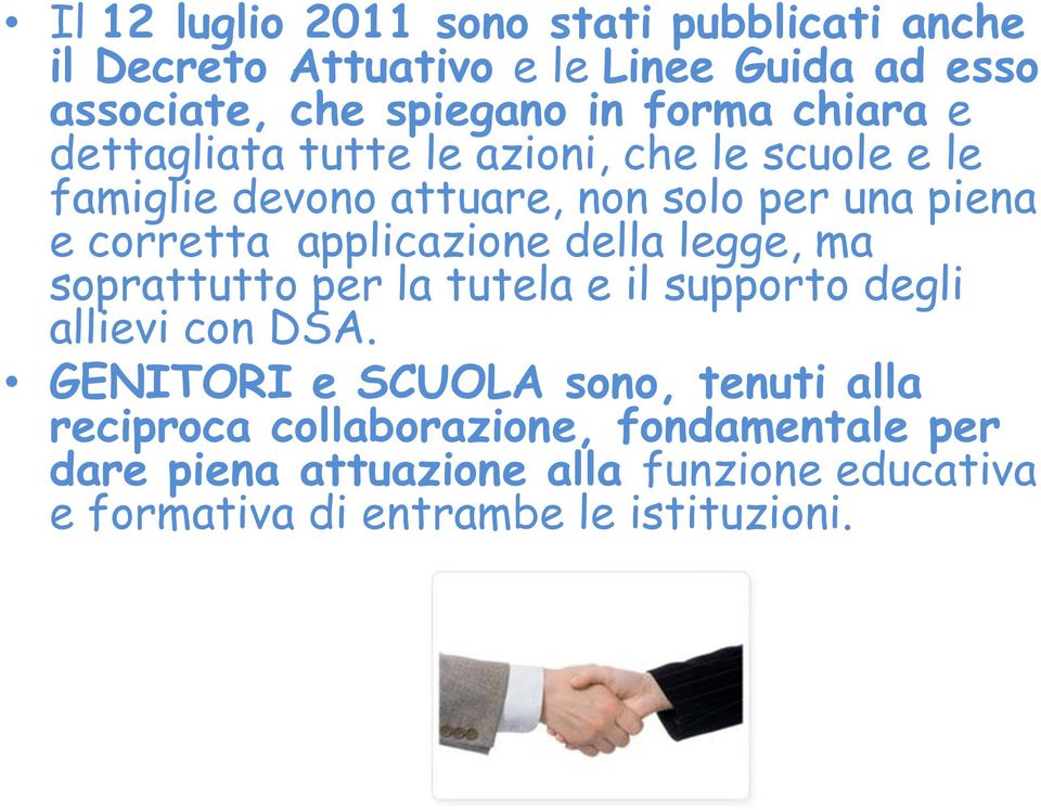 applicazione della legge, ma soprattutto per la tutela e il supporto degli allievi con DSA.