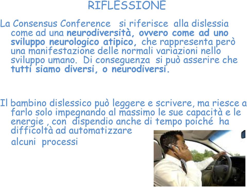 Di conseguenza si può asserire che tutti siamo diversi, o neurodiversi.