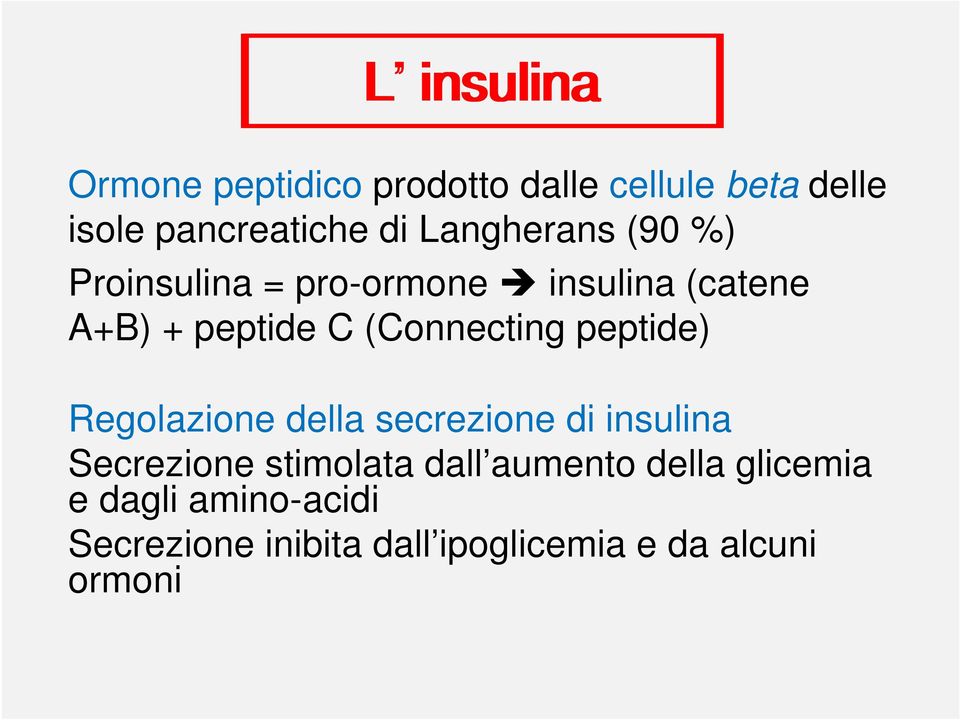 (Connecting peptide) Regolazione della secrezione di insulina Secrezione stimolata