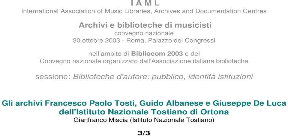 organizzato dall'associazione italiana biblioteche sessione: Biblioteche d'autore: pubblico, identità istituzioni Gli archivi