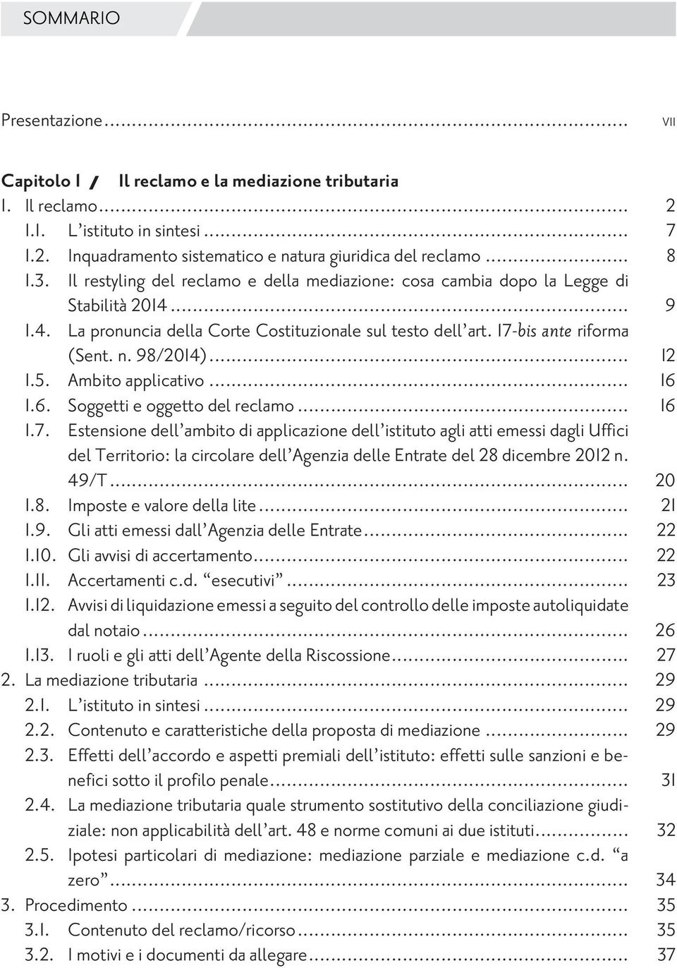 .. 12 1.5. Ambitoapplicativo... 16 1.6. Soggettieoggettodelreclamo... 16 1.7.