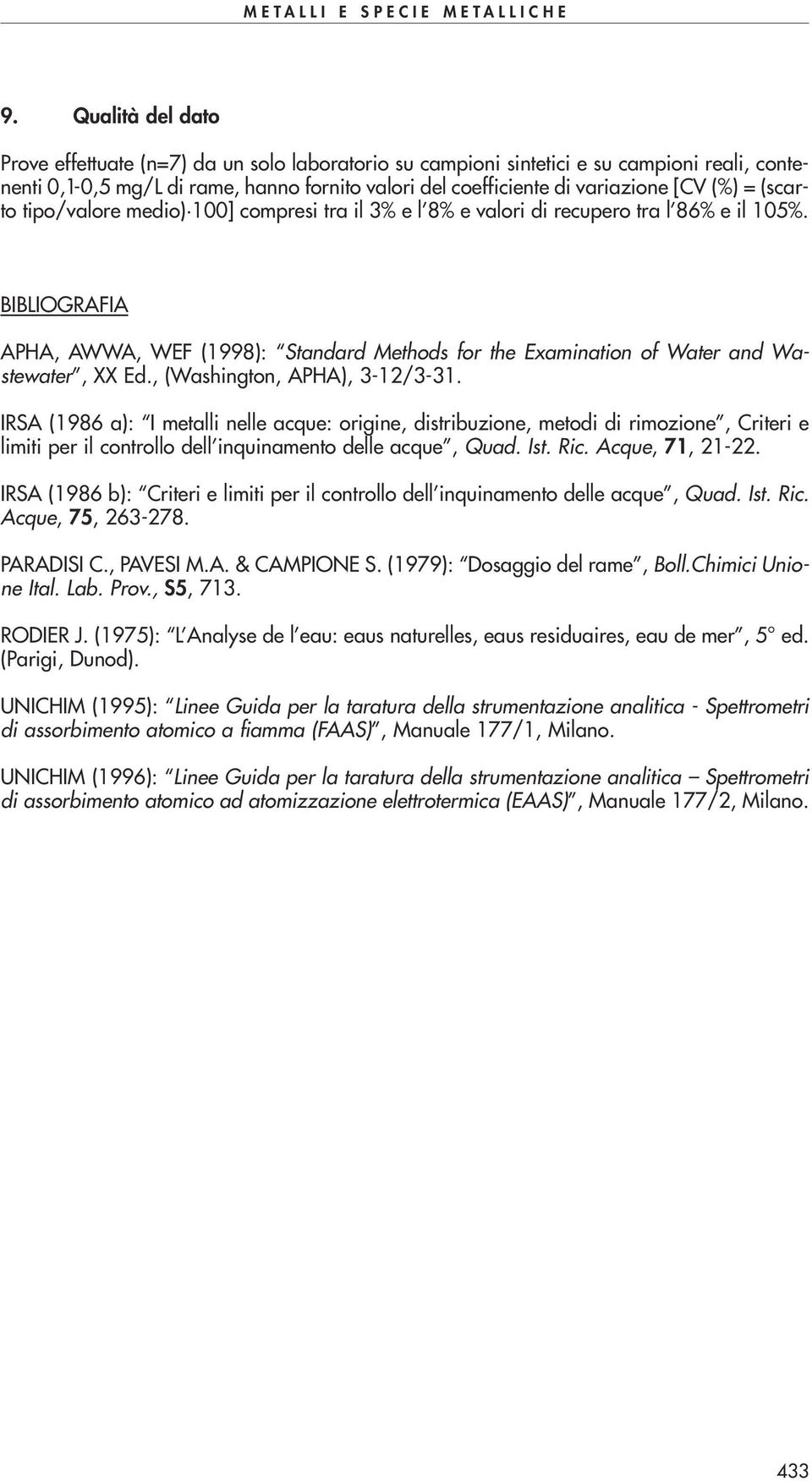 BIBLIOGRAFIA APHA, AWWA, WEF (1998): Standard Methods for the Examination of Water and Wastewater, XX Ed., (Washington, APHA), 3-12/3-31.