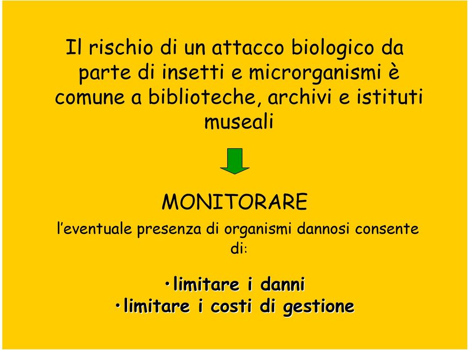 museali MONITORARE l eventuale presenza di organismi