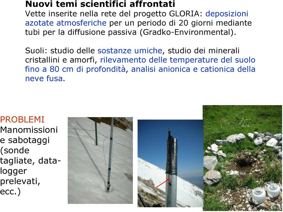 Suoli: studio delle sostanze umiche, studio dei minerali cristallini e amorfi, rilevamento delle temperature del suolo