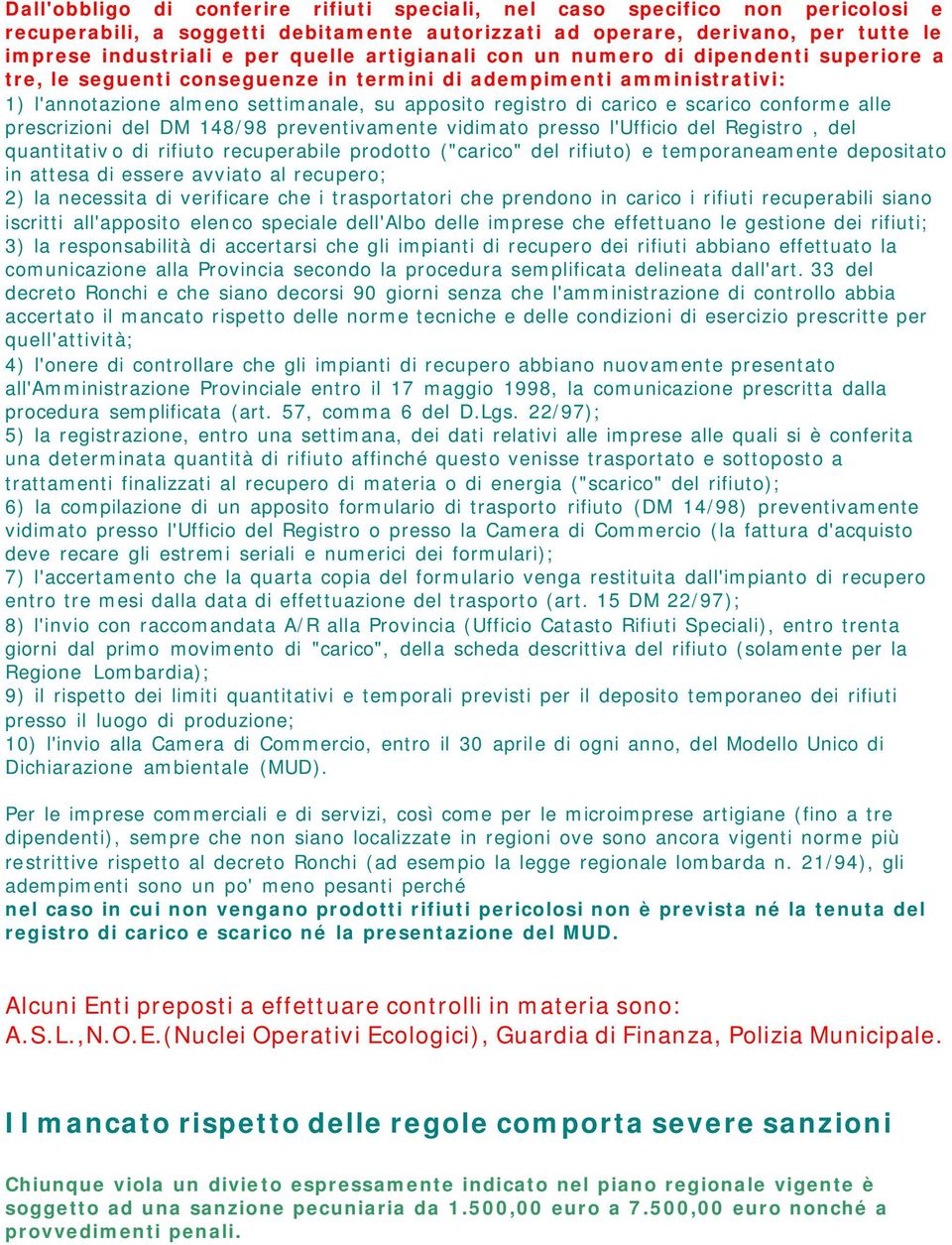 scarico conforme alle prescrizioni del DM 148/98 preventivamente vidimato presso l'ufficio del Registro, del quantitativo di rifiuto recuperabile prodotto ("carico" del rifiuto) e temporaneamente