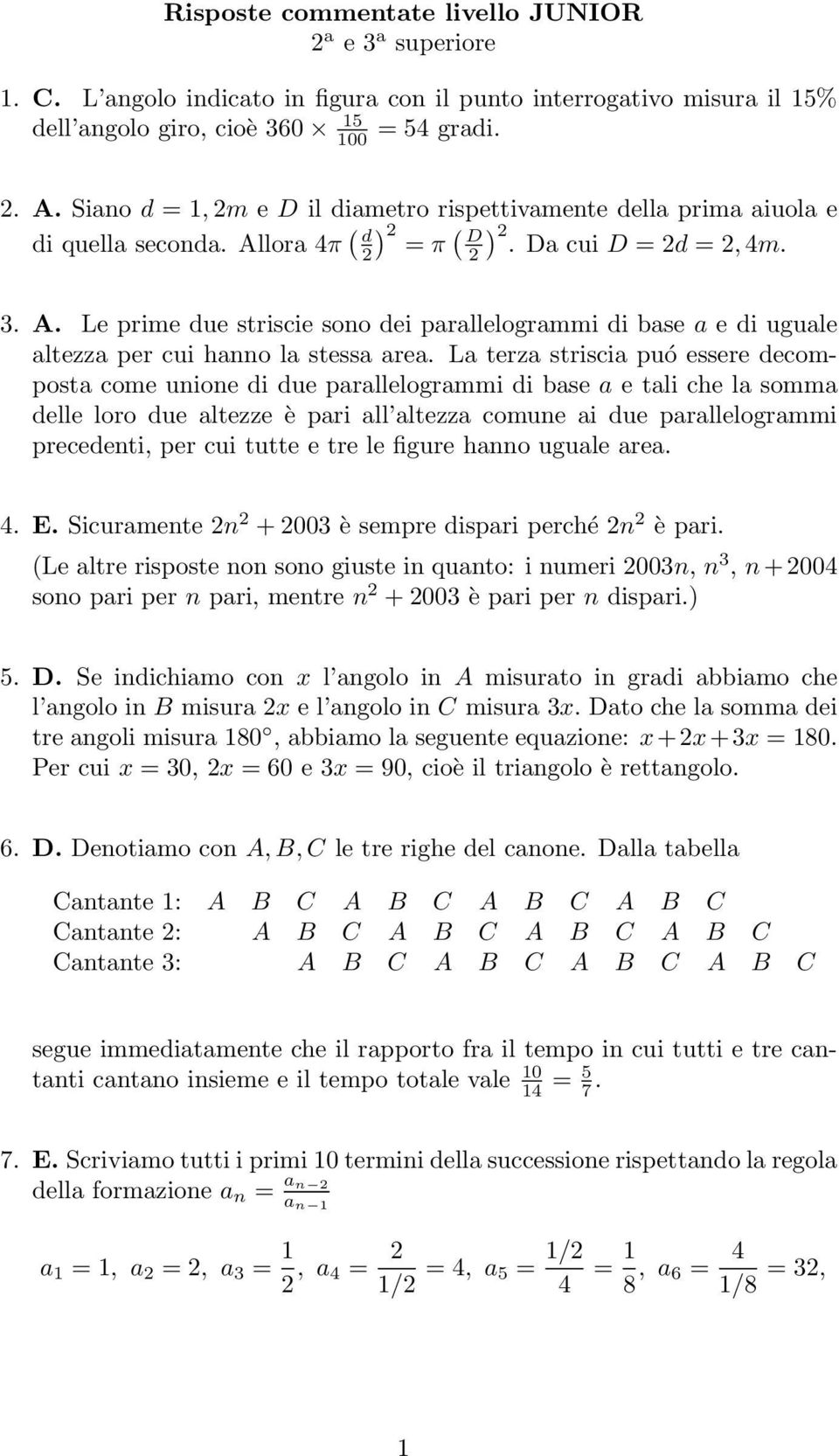 La terza striscia puó essere decomposta come unione di due parallelogrammi di base a e tali che la somma delle loro due altezze è pari all altezza comune ai due parallelogrammi precedenti, per cui