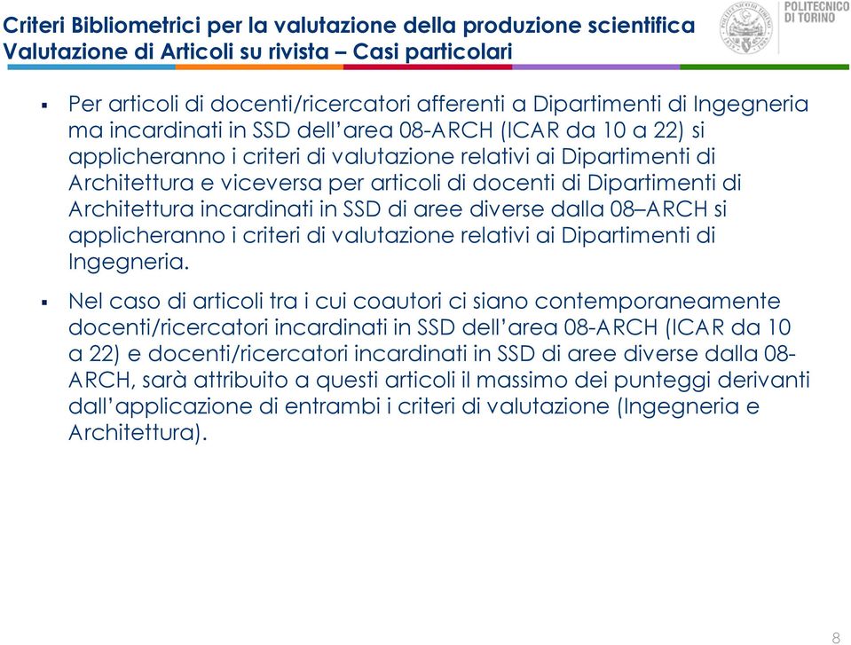 applicheranno i criteri di valutazione relativi ai Dipartimenti di Ingegneria.