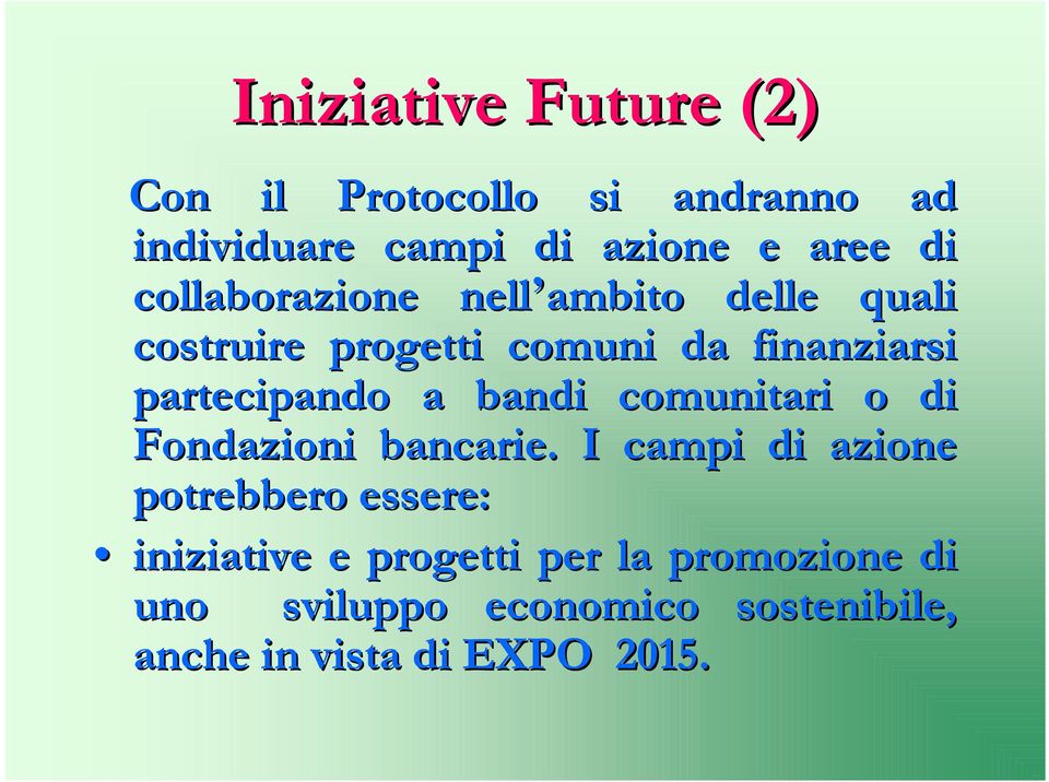 a bandi comunitari o di Fondazioni bancarie.