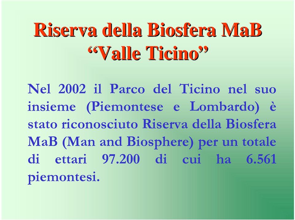 riconosciuto Riserva della Biosfera MaB (Man and