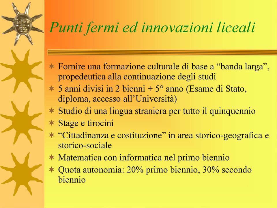 Studio di una lingua straniera per tutto il quinquennio Stage e tirocini Cittadinanza e costituzione in area