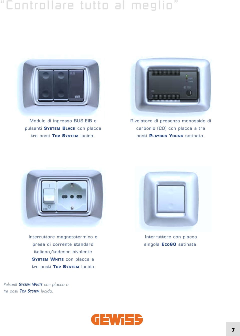 Interruttore magnetotermico e presa di corrente standard italiano/tedesco bivalente SYSTEM WHITE con placca a tre