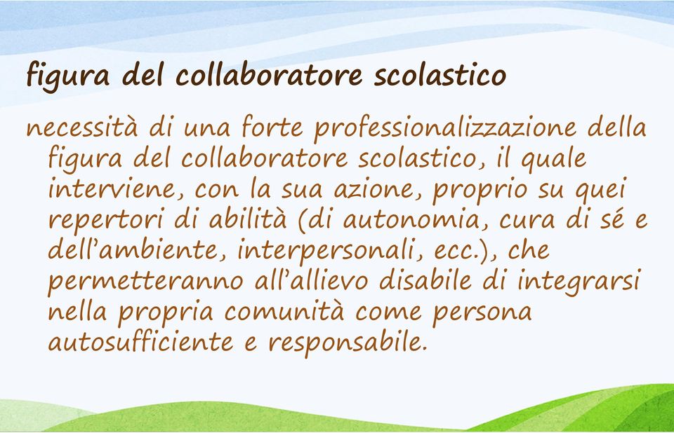 di abilità (di autonomia, cura di sé e dell ambiente, interpersonali, ecc.