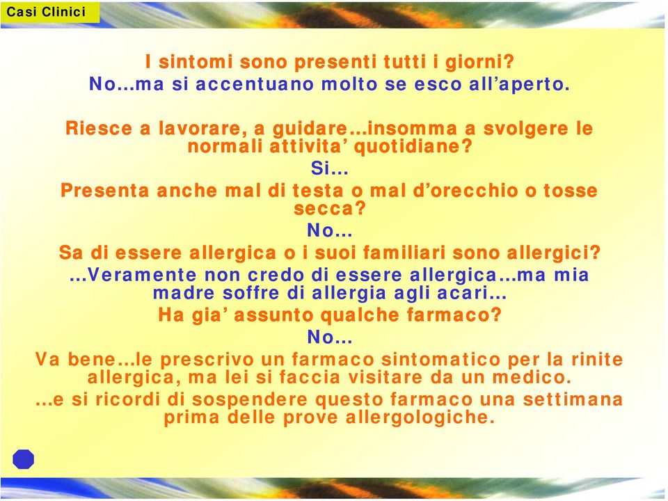 No Sa di essere allergica o i suoi familiari sono allergici?