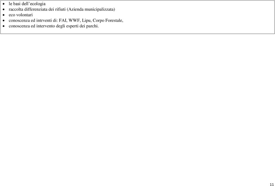 conoscenza ed intrventi di: FAI, WWF, Lipu, Corpo