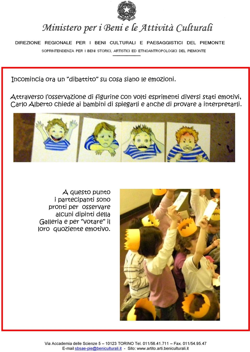 Carlo Alberto chiede ai bambini di spiegarli e anche di provare a interpretarli.