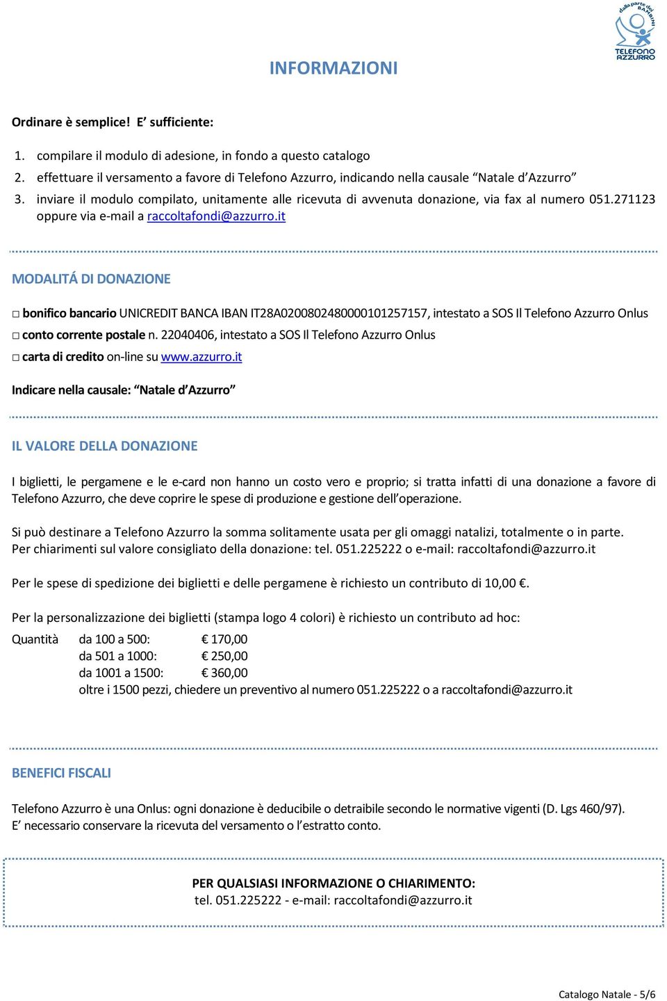 271123 oppure via e-mail a raccoltafondi@azzurro.