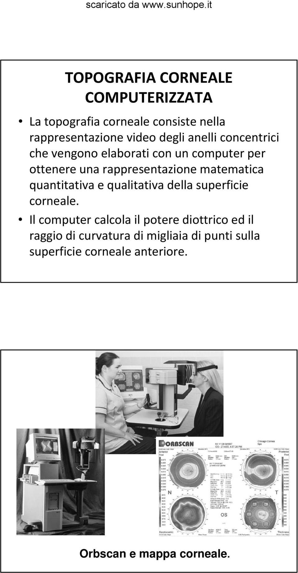 quantitativa e qualitativa della superficie corneale.