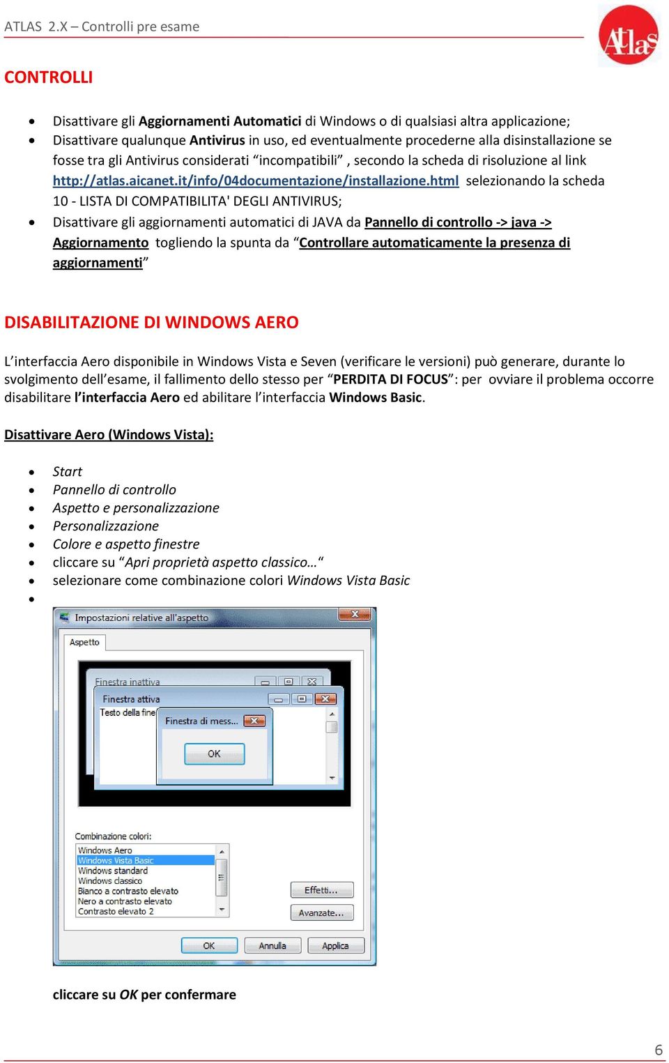 html selezionando la scheda 10 - LISTA DI COMPATIBILITA' DEGLI ANTIVIRUS; Disattivare gli aggiornamenti automatici di JAVA da Pannello di controllo -> java -> Aggiornamento togliendo la spunta da