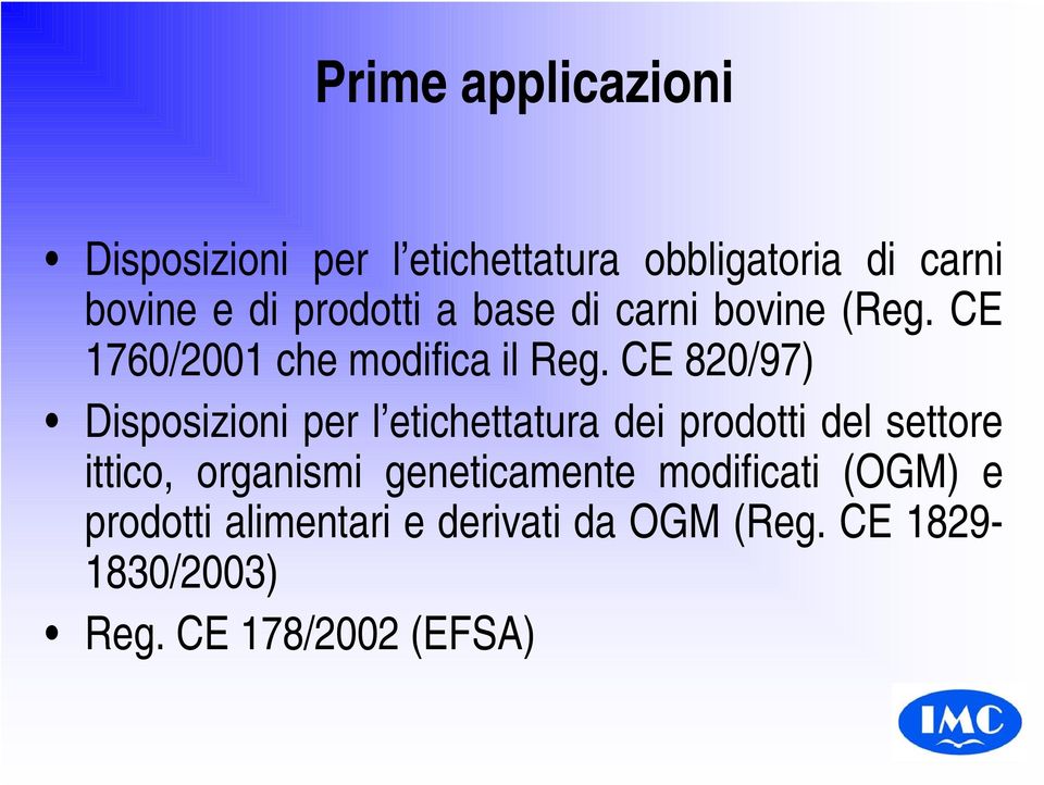 CE 820/97) Disposizioni per l etichettatura dei prodotti del settore ittico, organismi