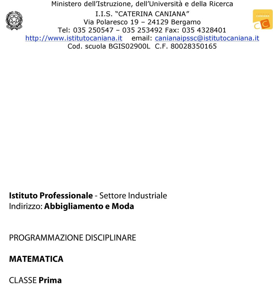 http://www.istitutocaniana.it email: canianaipssc@istitutocaniana.it Cod. scuola BGIS02900L C.F.
