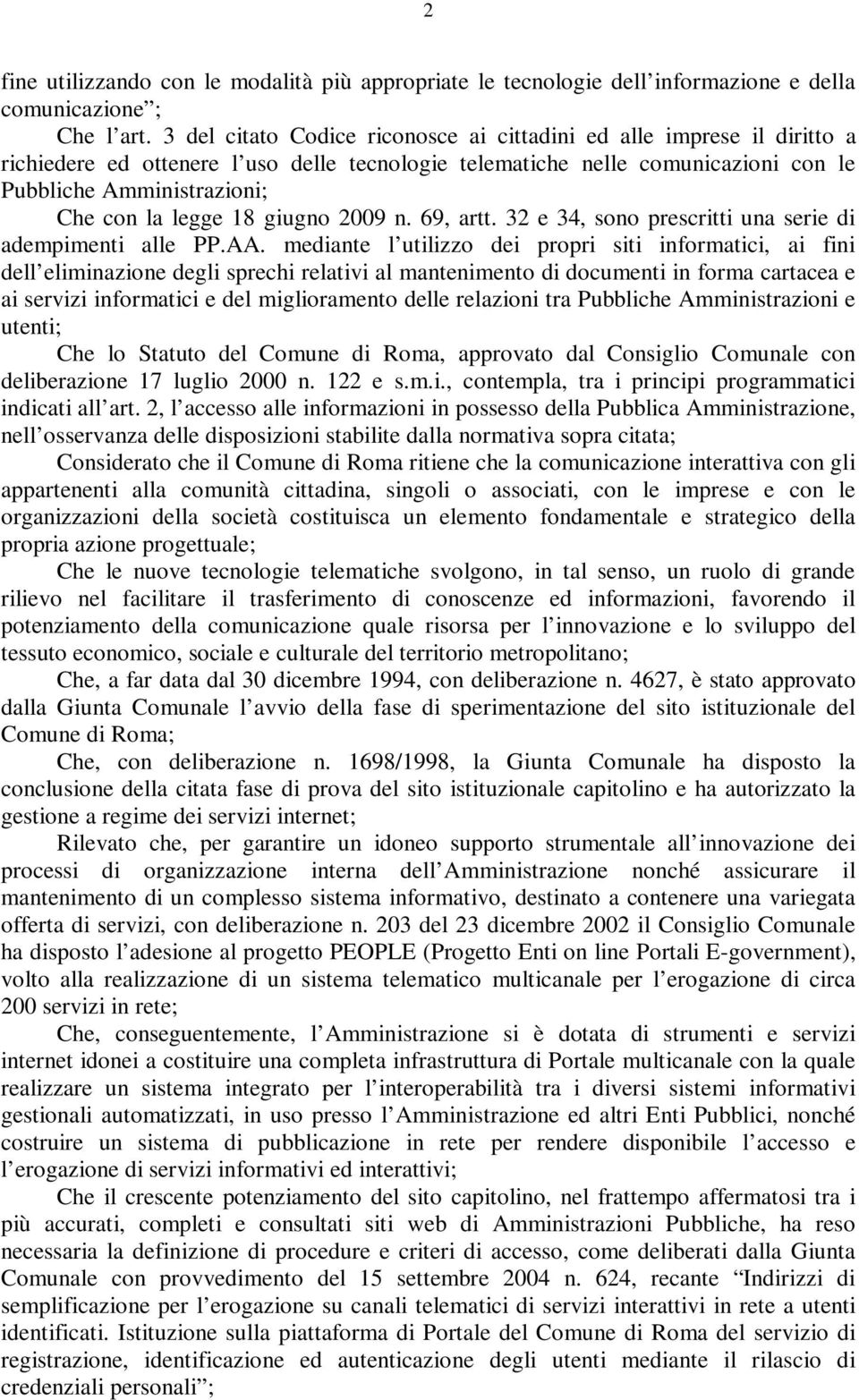 legge 18 giugno 2009 n. 69, artt. 32 e 34, sono prescritti una serie di adempimenti alle PP.AA.