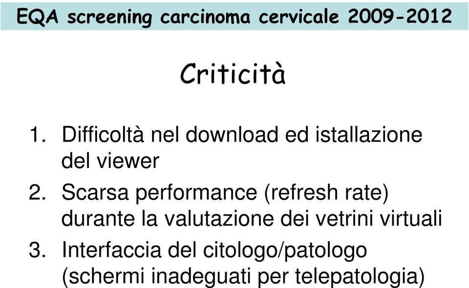 Scarsa performance (refresh rate) durante la valutazione dei