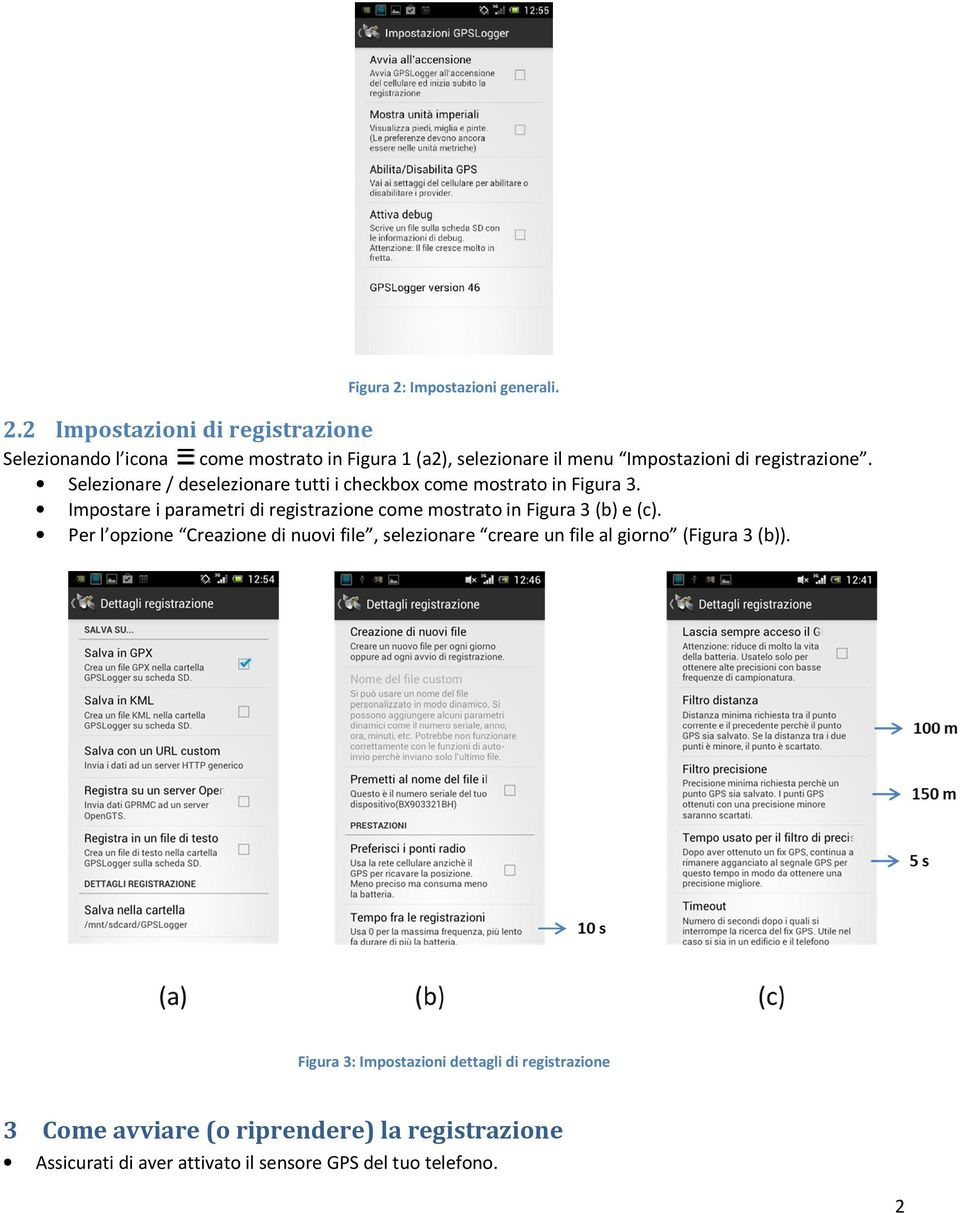 2 Impostazioni di registrazione Selezionando l icona come mostrato in Figura 1 (a2), selezionare il menu Impostazioni di registrazione.