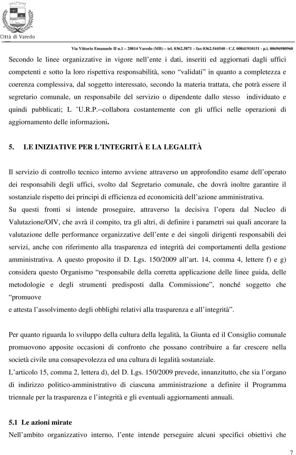 U.R.P. collabora costantemente con gli uffici nelle operazioni di aggiornamento delle informazioni. 5.