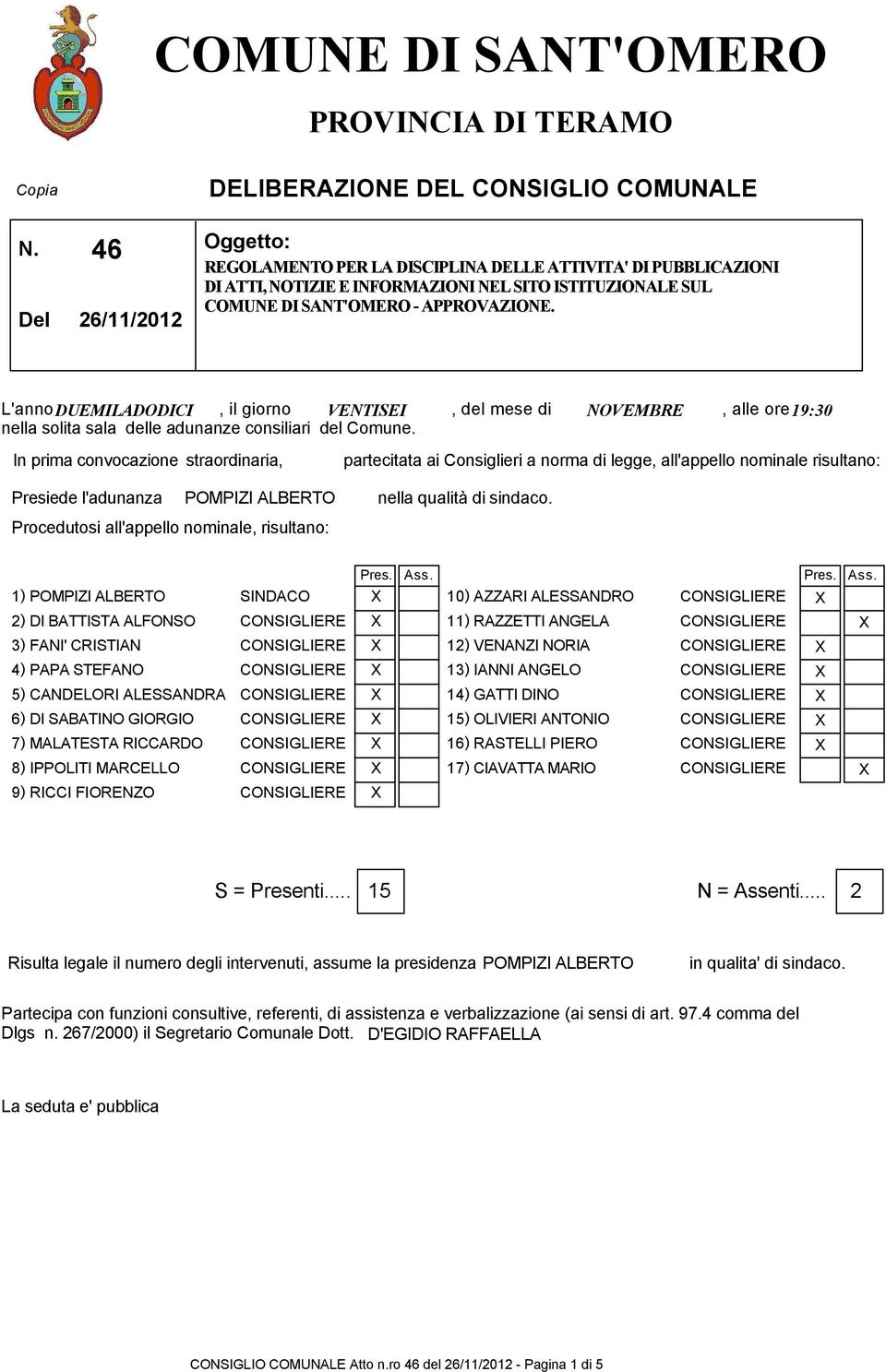 SANT'OMERO - APPROVAZIONE. L'anno DUEMILADODICI, il giorno VENTISEI, del mese di NOVEMBRE, alle ore19:30 nella solita sala delle adunanze consiliari del Comune.