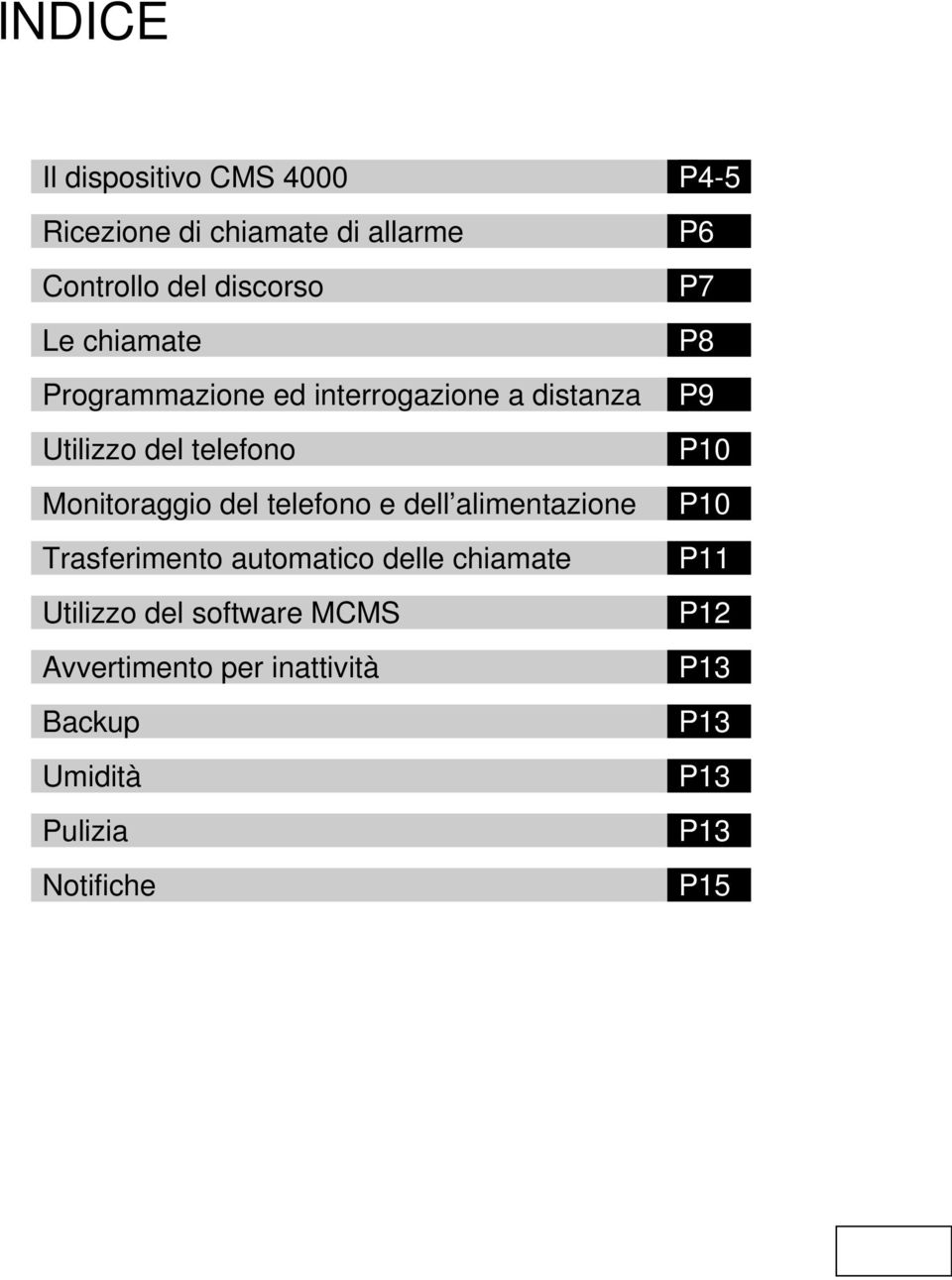 telefono e dell alimentazione Trasferimento automatico delle chiamate Utilizzo del software MCMS