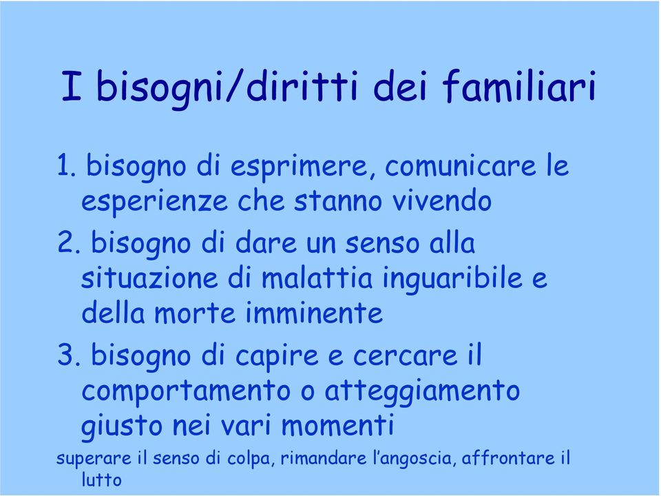 bisogno di dare un senso alla situazione di malattia inguaribile e della morte