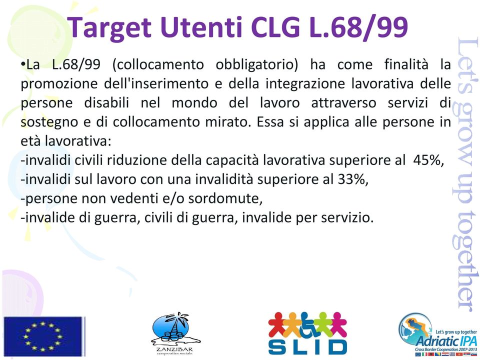 disabili nel mondo del lavoro attraverso servizi di sostegno e di collocamento mirato.