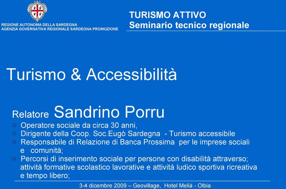 Eugò Sardegna - Turismo accessibile o Responsabile di Relazione di Banca Prossima per le imprese
