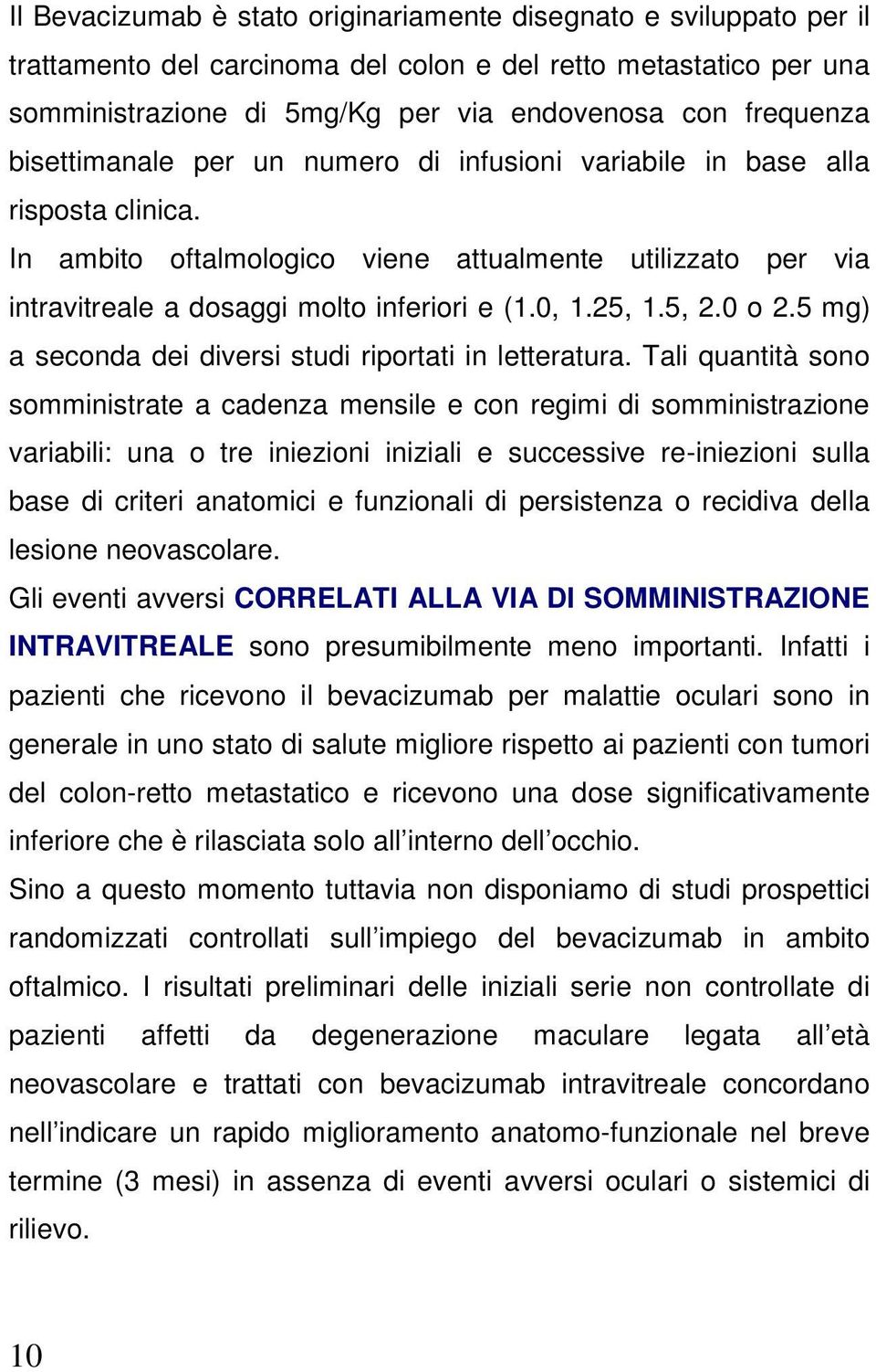 5, 2.0 o 2.5 mg) a seconda dei diversi studi riportati in letteratura.