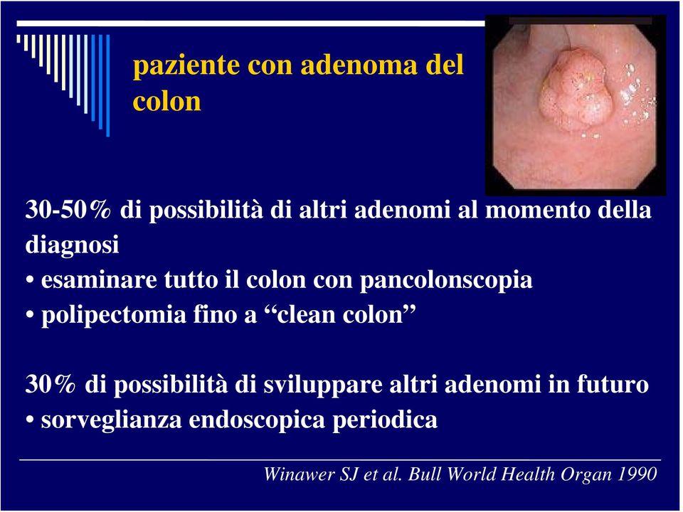 polipectomia fino a clean colon 30% di possibilità di sviluppare altri