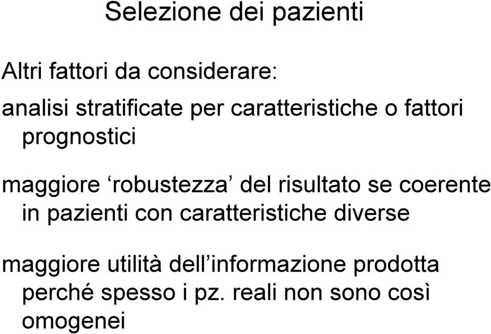 risultato se coerente in pazienti con caratteristiche diverse maggiore