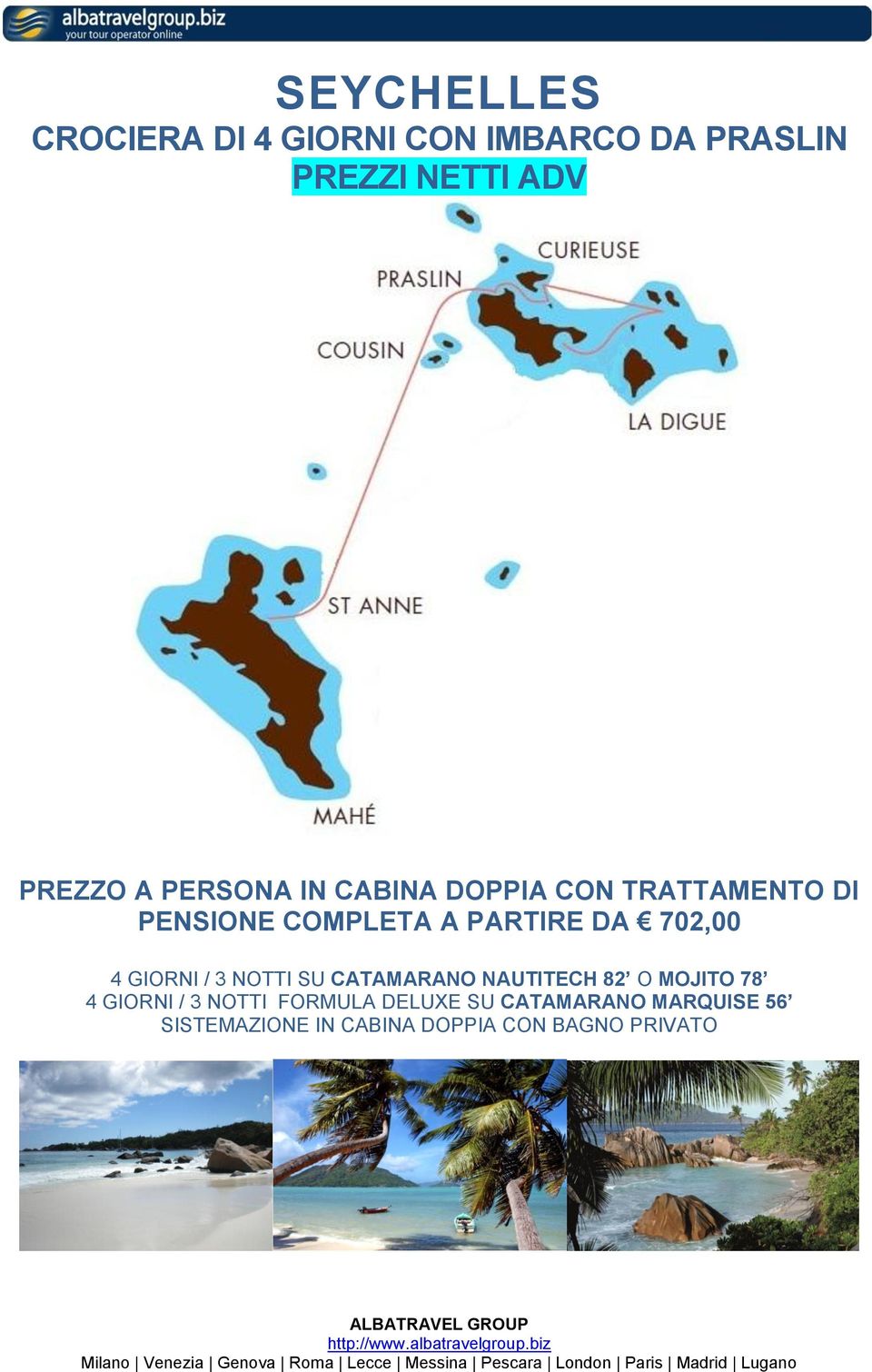 4 GIORNI / 3 NOTTI SU CATAMARANO NAUTITECH 82 O MOJITO 78 4 GIORNI / 3 NOTTI