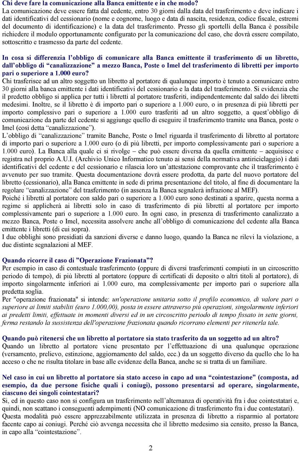 codice fiscale, estremi del documento di identificazione) e la data del trasferimento.