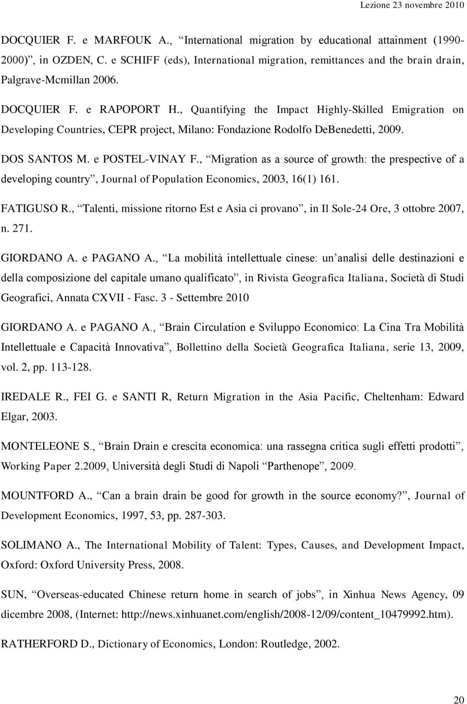 , Migration as a source of growth: the prespective of a developing country, Journal of Population Economics, 2003, 16(1) 161. FATIGUSO R.