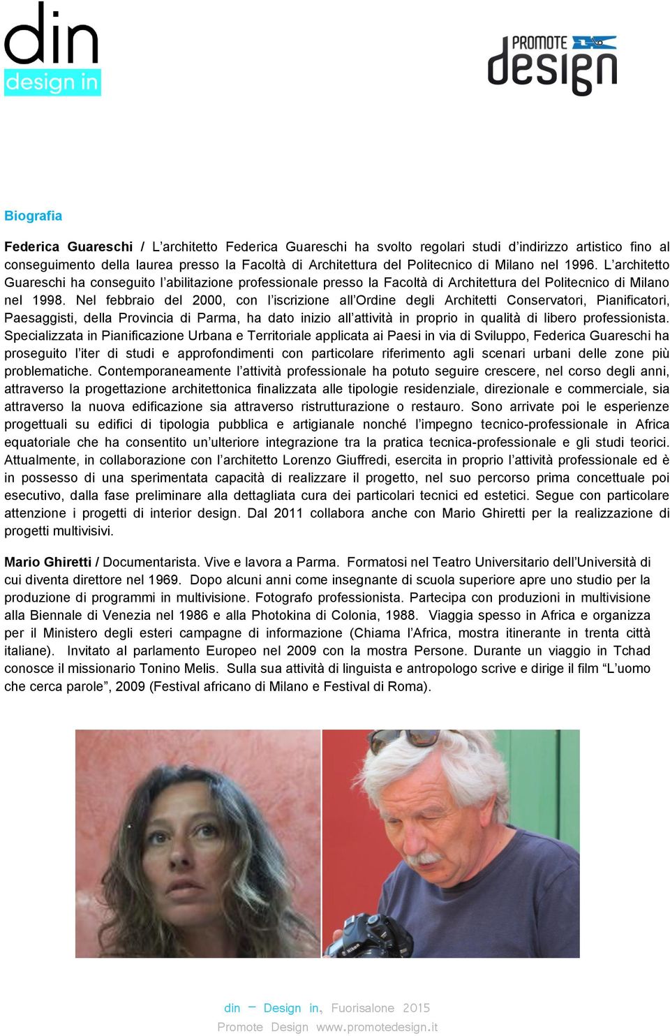 Nel febbraio del 2000, con l iscrizione all Ordine degli Architetti Conservatori, Pianificatori, Paesaggisti, della Provincia di Parma, ha dato inizio all attività in proprio in qualità di libero