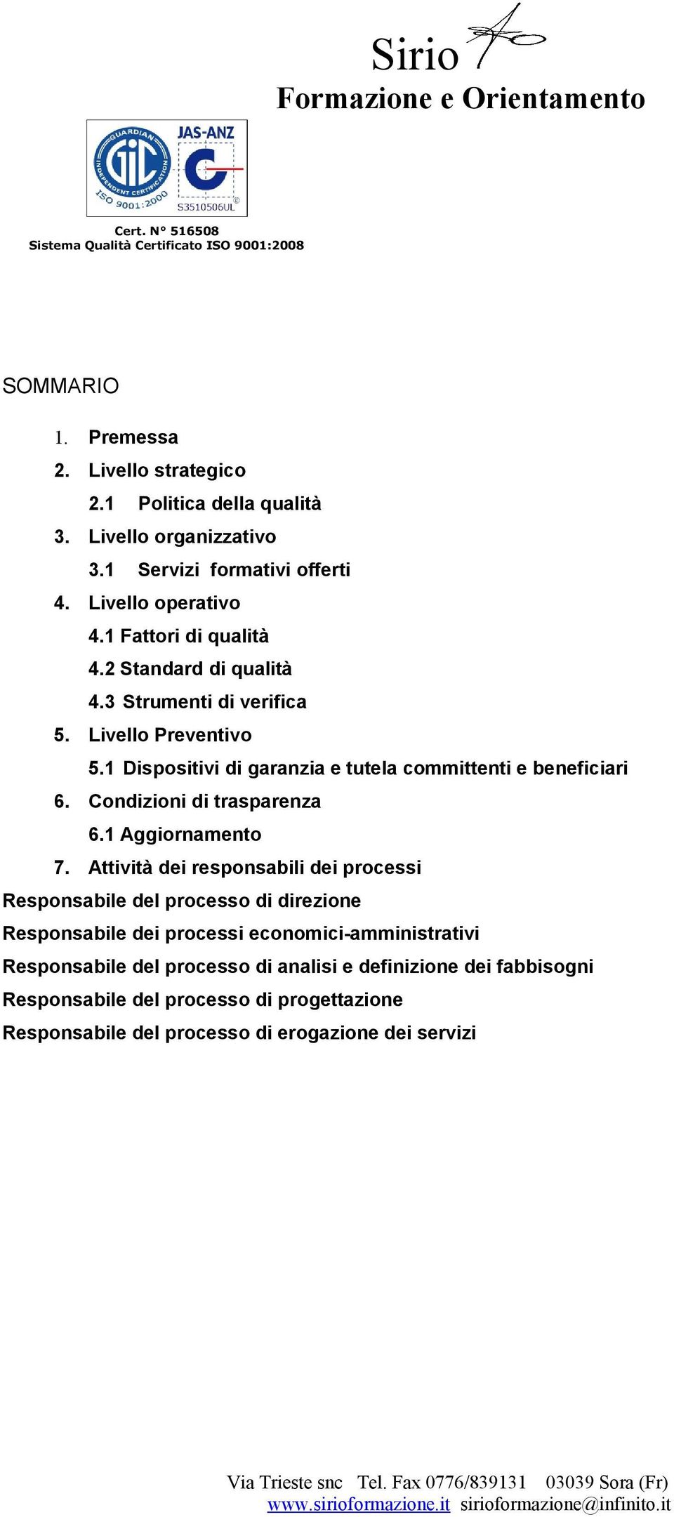 Condizioni di trasparenza 6.1 Aggiornamento 7.