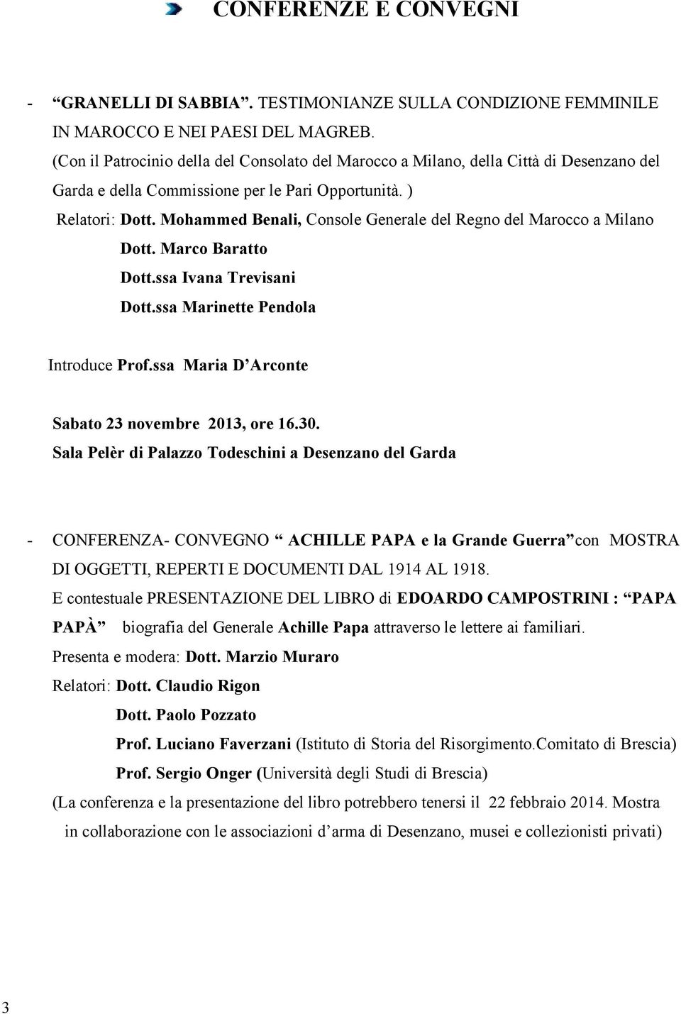 Mohammed Benali, Console Generale del Regno del Marocco a Milano Dott. Marco Baratto Dott.ssa Ivana Trevisani Dott.ssa Marinette Pendola Introduce Prof.